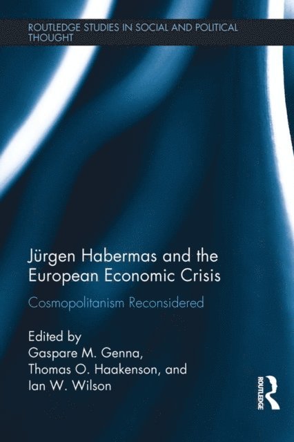 Ian W. Wilson, Thomas O. Haakenson, Gaspare M. Genna - Jurgen Habermas and the European Economic Crisis, E-bok
