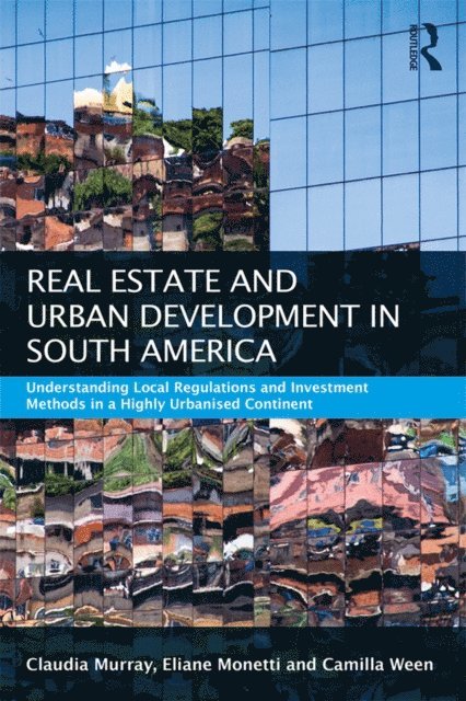 Camilla Ween, Eliane Monetti, Claudia Murray - Real Estate and Urban Development in South America, E-bok