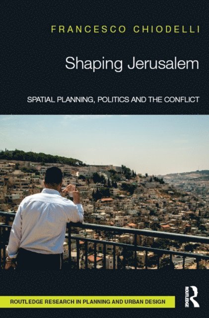 Francesco Chiodelli - Shaping Jerusalem, E-bok