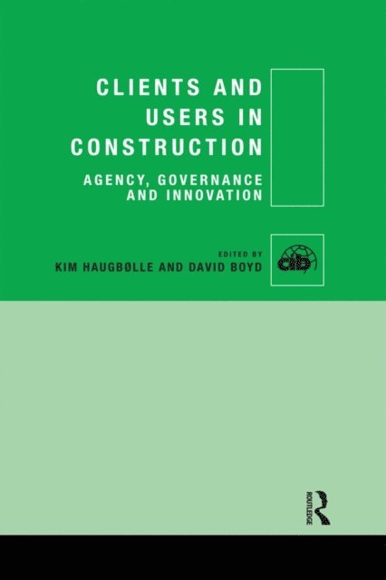 David Boyd, Kim Haugbolle - Clients and Users in Construction, E-bok