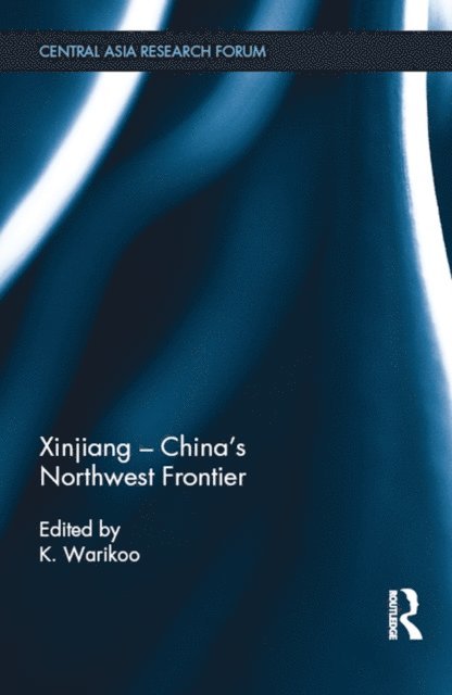 K. Warikoo - Xinjiang - China's Northwest Frontier, E-bok