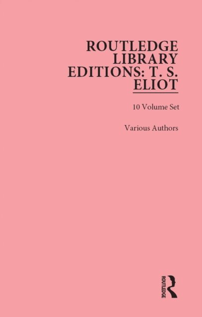 Various - Routledge Library Editions: T. S. Eliot, E-bok