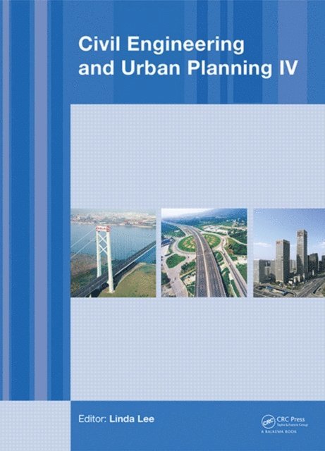 Bin Tang, Zhi-Qing Bao, Zhen-Xin Tong, Dong Fu, Yuan-Ming Liu - Civil Engineering and Urban Planning IV, E-bok