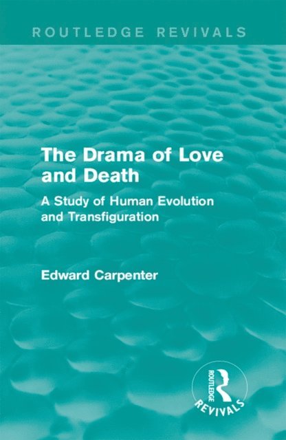 Edward Carpenter - Drama of Love and Death, E-bok