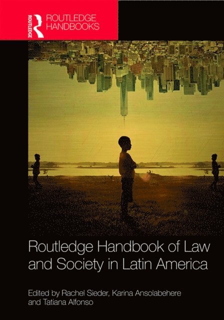 Tatiana Alfonso, Karina Ansolabehere, Rachel Sieder - Routledge Handbook of Law and Society in Latin America, E-bok