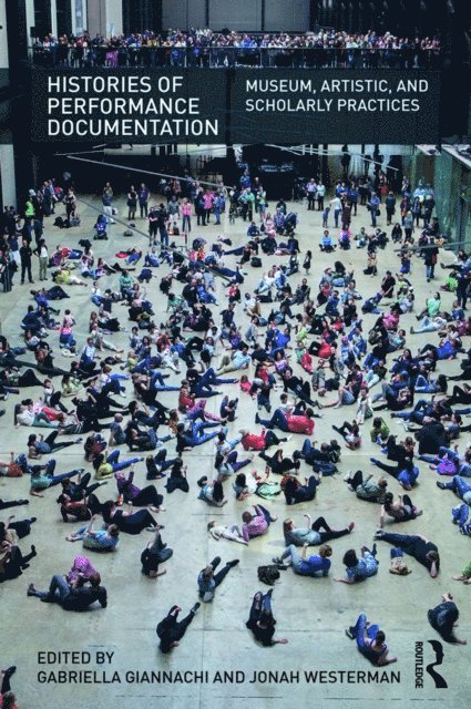 Jonah Westerman, Gabriella Giannachi - Histories of Performance Documentation, E-bok