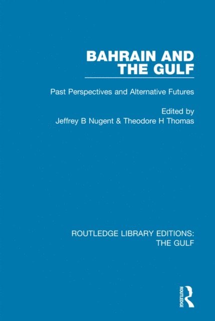 Theodore H. Thomas, Jeffrey B. Nugent - Bahrain and the Gulf, E-bok