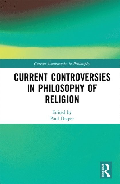 Paul Draper - Current Controversies in Philosophy of Religion, E-bok