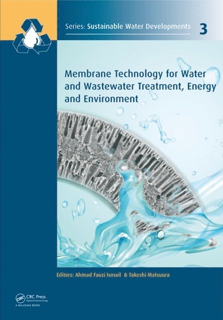 Takeshi Matsuura, A.F. Ismail - Membrane Technology for Water and Wastewater Treatment, Energy and Environment, E-bok