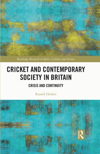Russell Holden - Cricket and Contemporary Society in Britain, E-bok