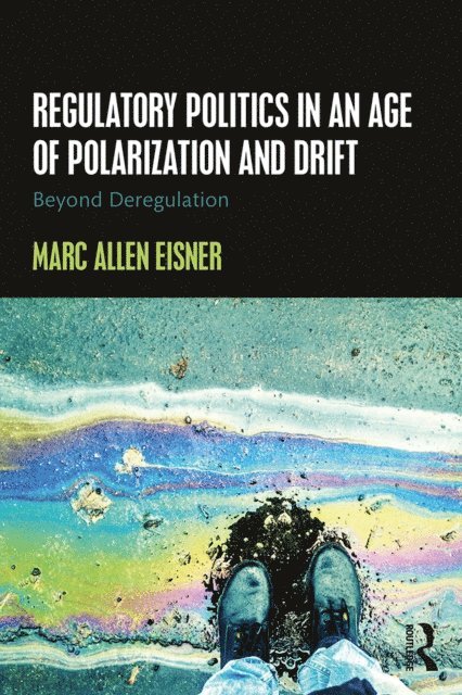 Marc Allen Eisner - Regulatory Politics in an Age of Polarization and Drift, E-bok