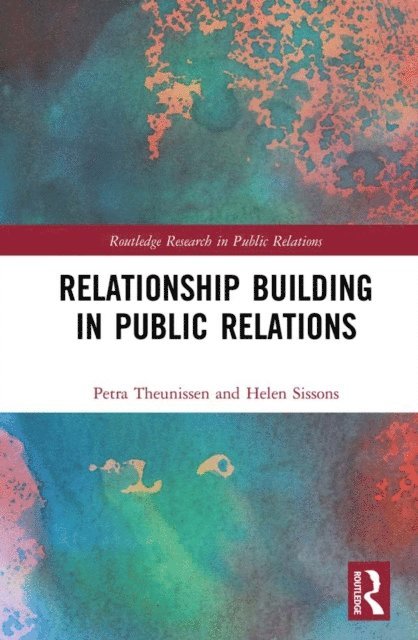 Helen Sissons, Petra Theunissen - Relationship Building in Public Relations, E-bok