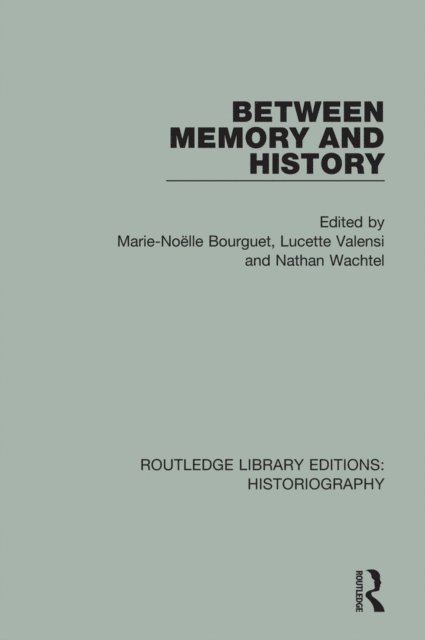 Nathan Wachtel, Lucette Valensi, Marie Noelle Bourguet - Between Memory and History, E-bok