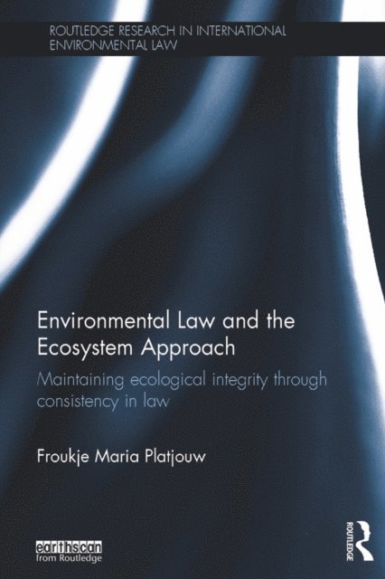 Froukje Maria Platjouw - Environmental Law and the Ecosystem Approach, E-bok