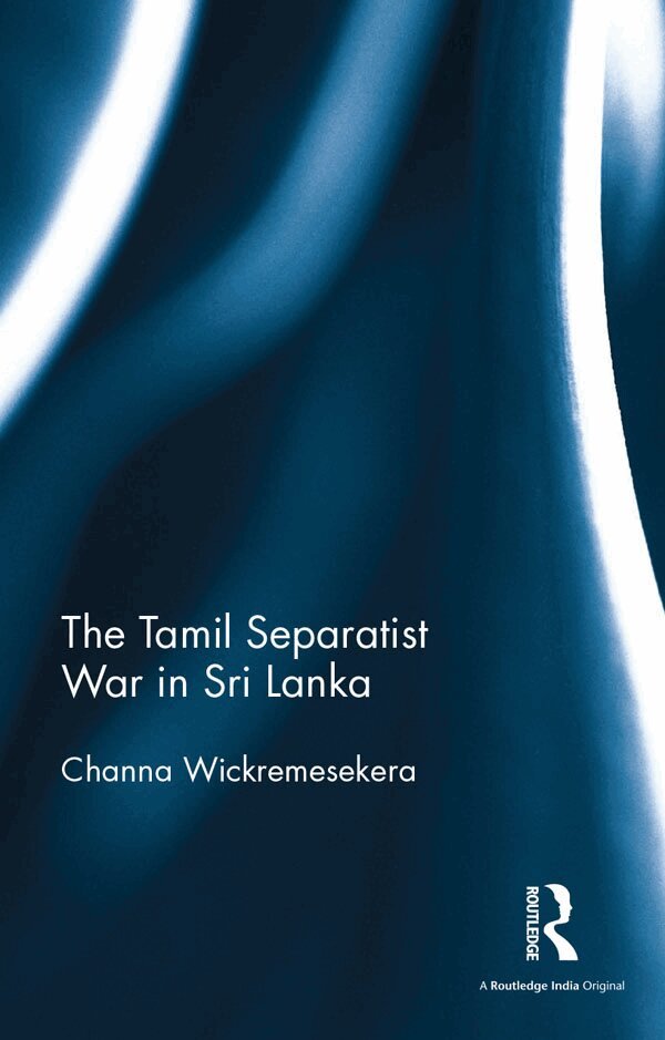Channa Wickremesekera - Tamil Separatist War in Sri Lanka, E-bok