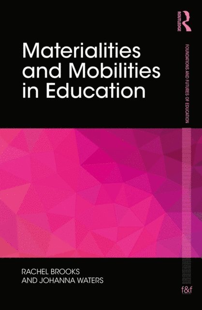 Johanna Waters, Rachel Brooks - Materialities and Mobilities in Education, E-bok