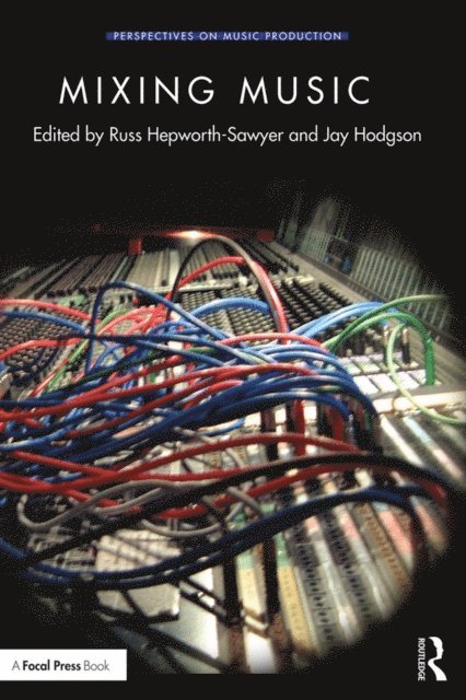 Jay Hodgson, Russ Hepworth-Sawyer - Mixing Music, E-bok