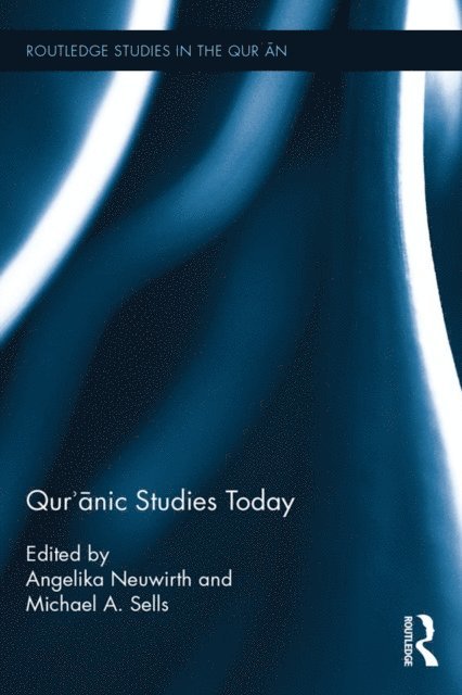 Michael Sells, Angelika Neuwirth - Qur'anic Studies Today, E-bok