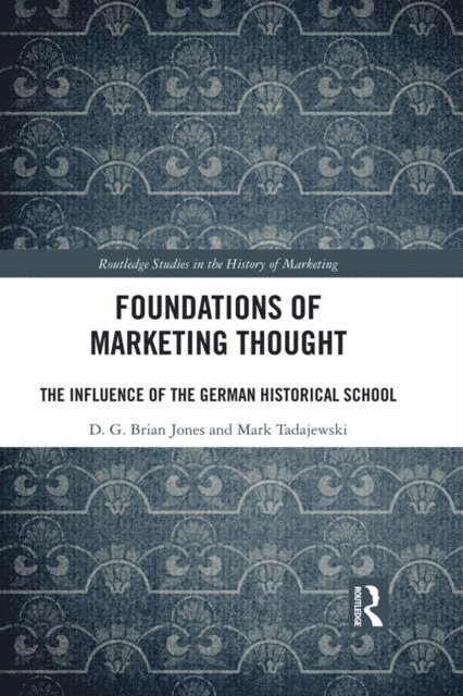 Mark Tadajewski, D.G. Brian Jones - Foundations of Marketing Thought, E-bok