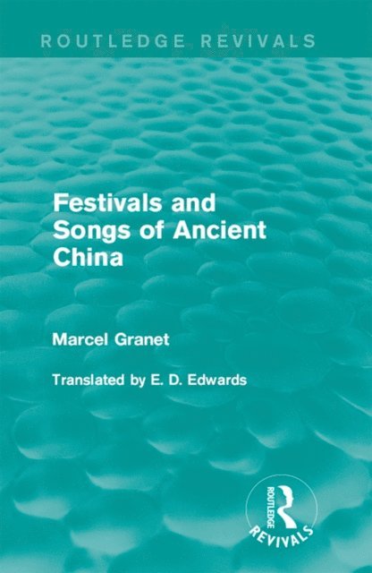Marcel Granet - Festivals and Songs of Ancient China, E-bok