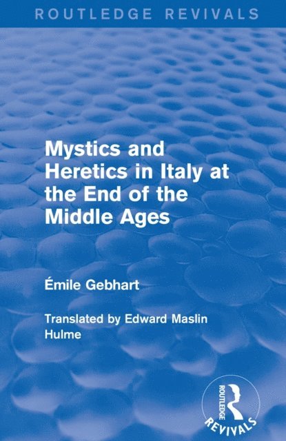 Emile Gebhart - Mystics and Heretics in Italy at the End of the Middle Ages, E-bok. Tillgänglighet: Lägg i varukorg