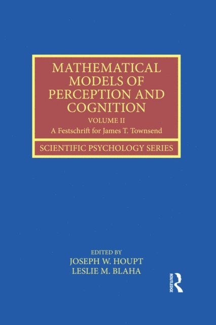 Leslie M. Blaha, Joseph Houpt - Mathematical Models of Perception and Cognition Volume II, E-bok