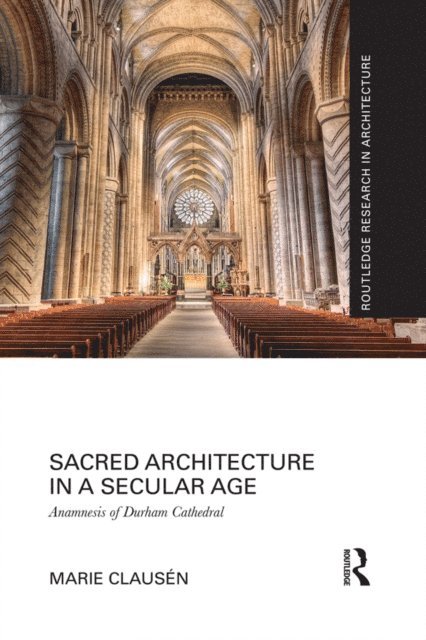 Marie Clausen - Sacred Architecture in a Secular Age, E-bok. Tillgänglighet: Lägg i varukorg