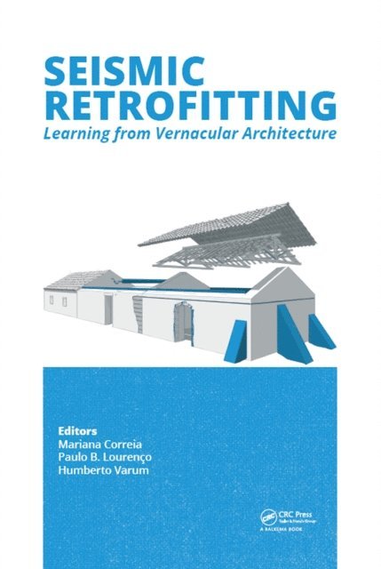 Humberto Varum, Paulo B. Lourenco, Mariana R. Correia - Seismic Retrofitting: Learning from Vernacular Architecture, E-bok
