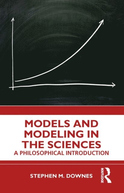 Stephen M. Downes - Models and Modeling in the Sciences, E-bok