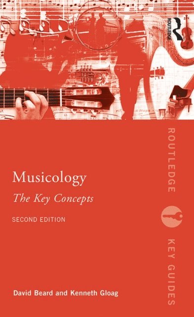 Kenneth Gloag, David Beard - Musicology: The Key Concepts, E-bok