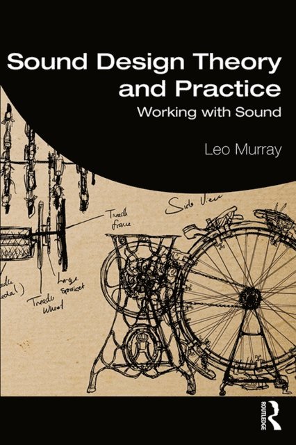Leo Murray - Sound Design Theory and Practice, E-bok