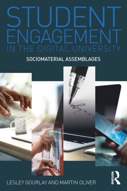 Martin Oliver, Lesley Gourlay - Student Engagement in the Digital University, E-bok