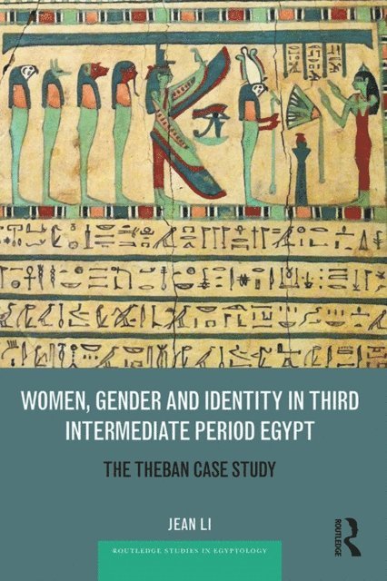 Jean Li - Women, Gender and Identity in Third Intermediate Period Egypt, E-bok