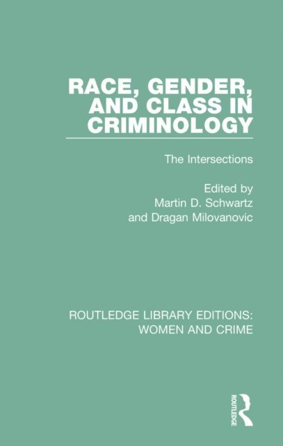 Martin D. Schwartz, Dragan Milovanovic - Race, Gender, and Class in Criminology, E-bok