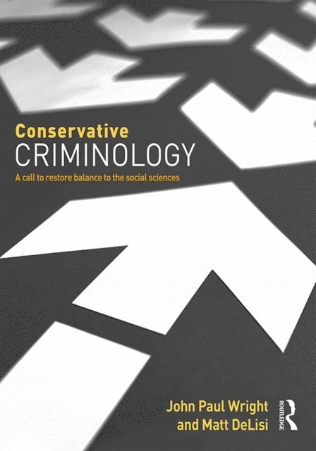 Matt DeLisi, John Wright - Conservative Criminology, E-bok