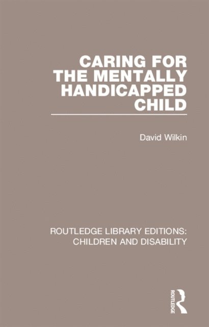 David Wilkin - Caring for the Mentally Handicapped Child, E-bok