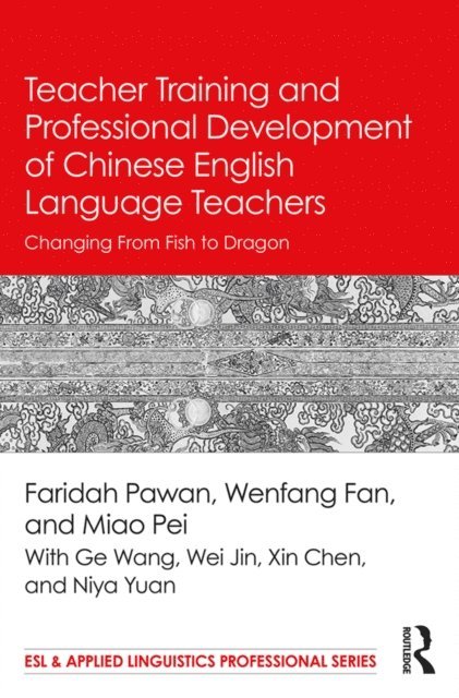 Pei Miao, Wenfang Fan, Faridah Pawan - Teacher Training and Professional Development of Chinese English Language Teachers, E-bok