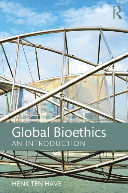 Henk ten Have - Global Bioethics, E-bok