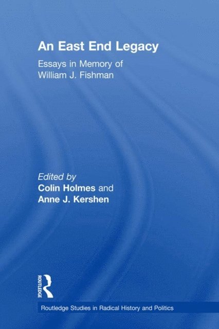 Anne J Kershen, Colin Holmes - East End Legacy, E-bok