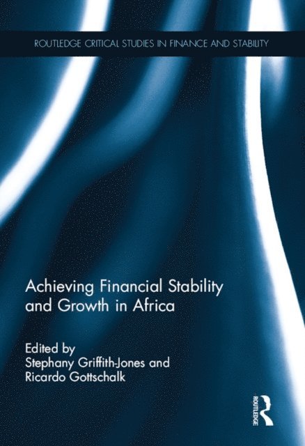Ricardo Gottschalk, Stephany Griffith-Jones - Achieving Financial Stability and Growth in Africa, E-bok