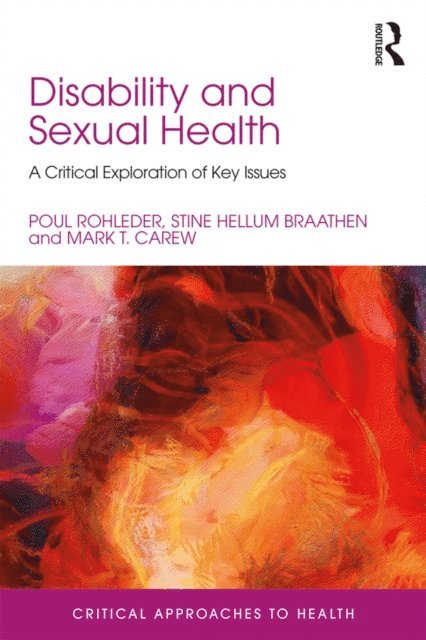 Mark Carew, Stine Hellum Braathen, Poul Rohleder - Disability and Sexual Health, E-bok
