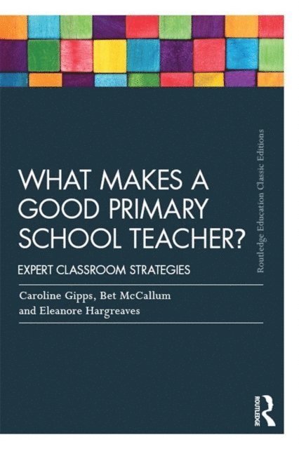 Bet McCallum, Eleanore Hargreaves, Caroline Gipps - What Makes a Good Primary School Teacher?, E-bok