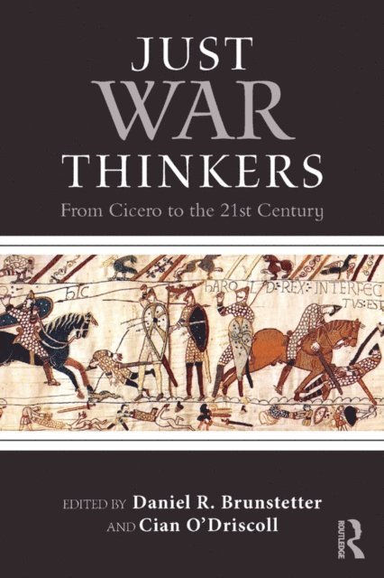 Cian O'Driscoll, Daniel R. Brunstetter - Just War Thinkers, E-bok