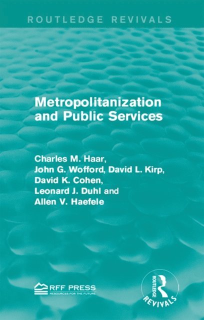 Allen V. Haefele, Leonard J. Duhl, David K. Cohen, David L. Kirp, John G. Wofford, Charles M. Haar - Metropolitanization and Public Services, E-bok