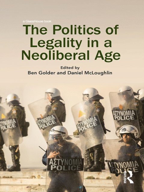Daniel McLoughlin, Ben Golder - Politics of Legality in a Neoliberal Age, E-bok