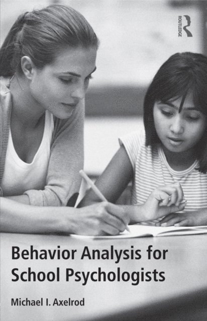 Michael I. Axelrod - Behavior Analysis for School Psychologists, E-bok