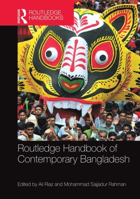 Mohammad Sajjadur Rahman, Ali Riaz - Routledge Handbook of Contemporary Bangladesh, E-bok