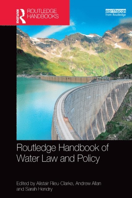 Sarah Hendry, Andrew Allan, Alistair Rieu-Clarke - Routledge Handbook of Water Law and Policy, E-bok