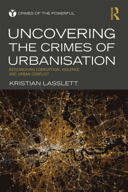 Kristian Lasslett - Uncovering the Crimes of Urbanisation, E-bok