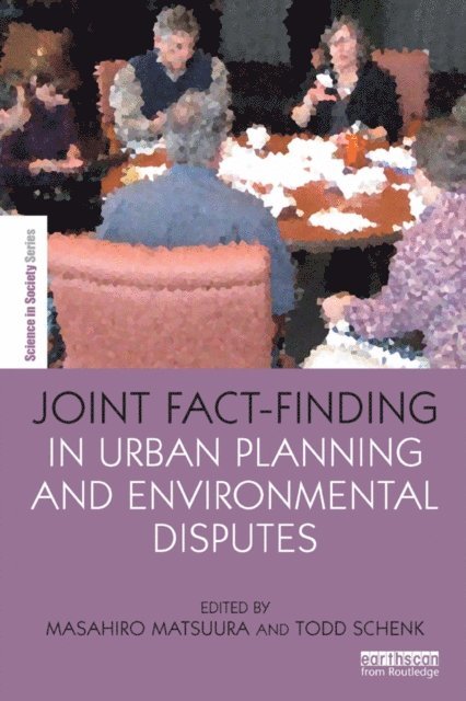 Todd Schenk, Masahiro Matsuura - Joint Fact-Finding in Urban Planning and Environmental Disputes, E-bok